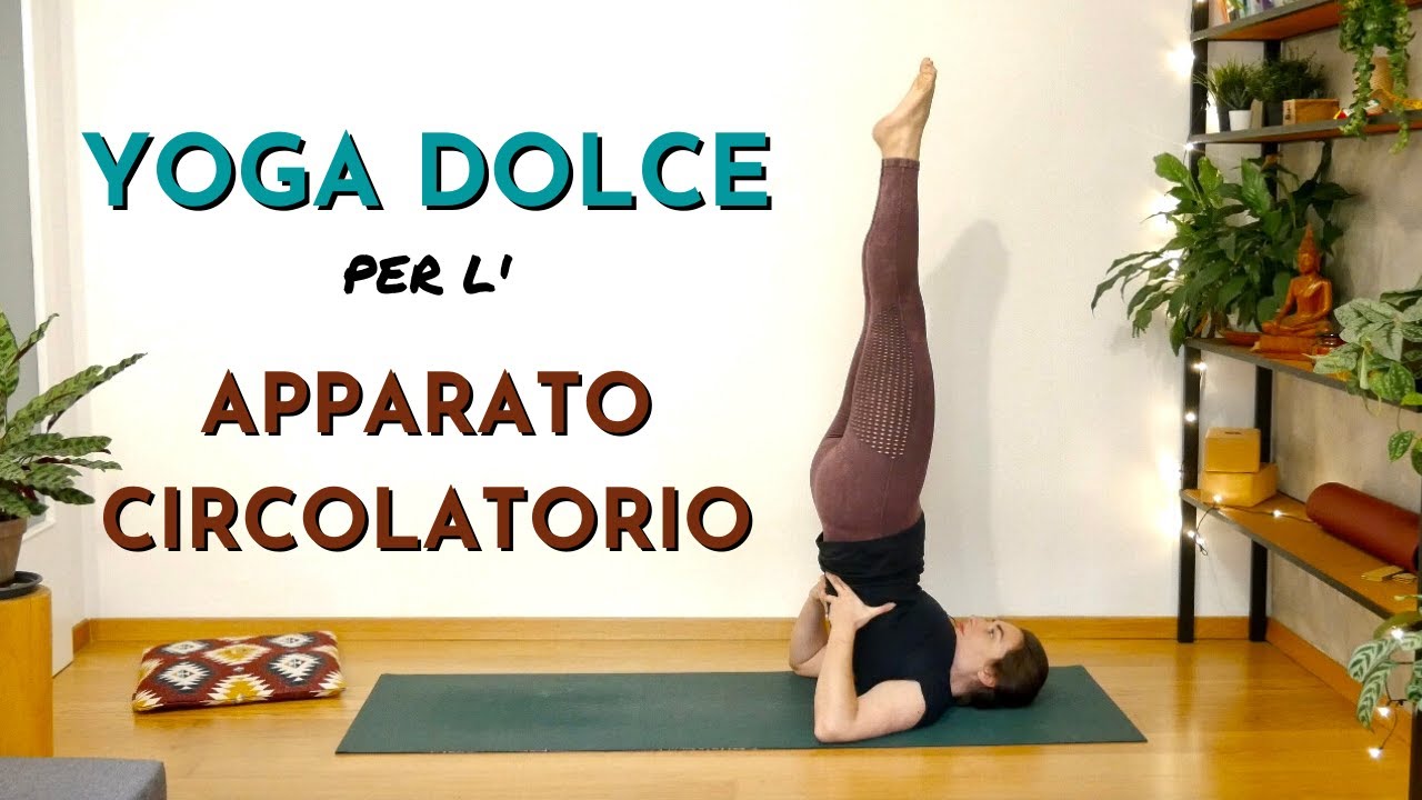 YOGA DOLCE Pratica per Stimolare l'Apparato Circolatorio