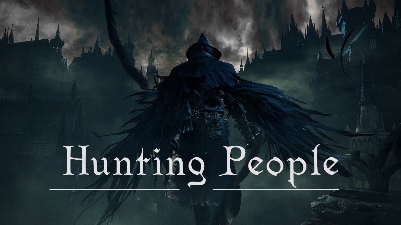 Bloodborne - Hunting People