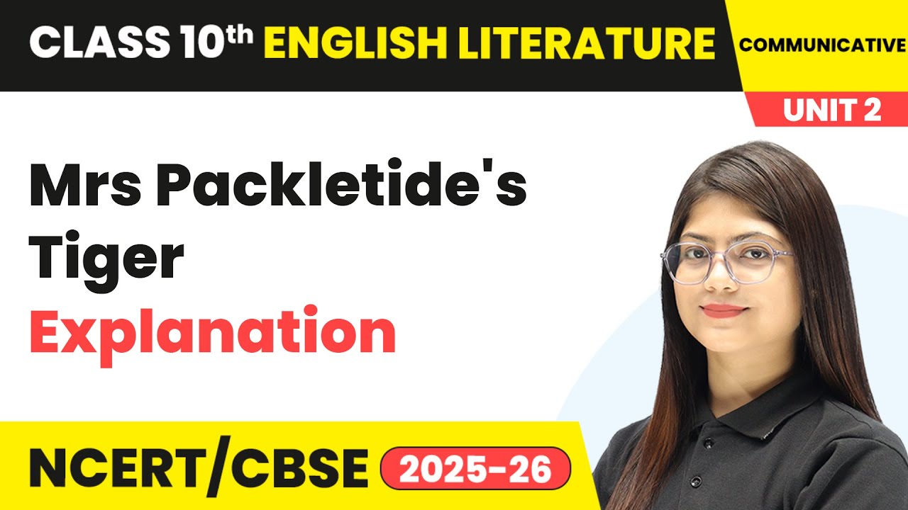 Mrs Packletide's Tiger - Explanation | Class 10 English Chapter 2 | CBSE 2025-26