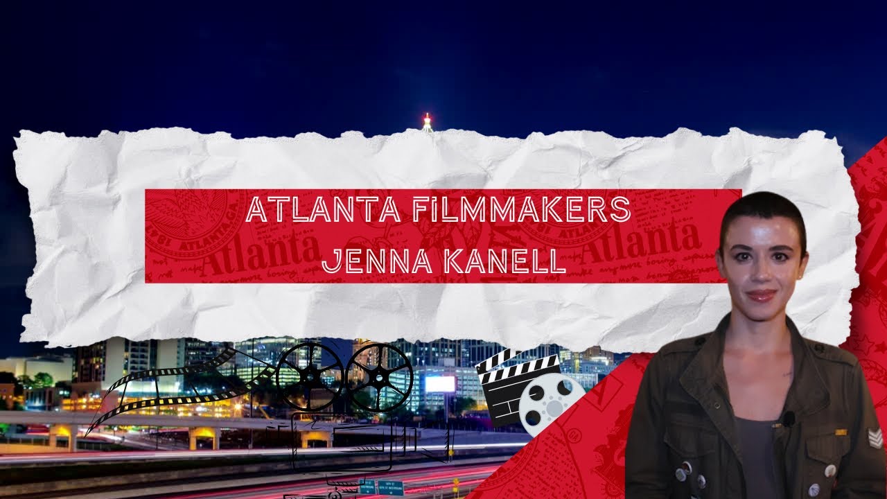 Atlanta's Filmmakers | Meet Actor Jenna Kanell