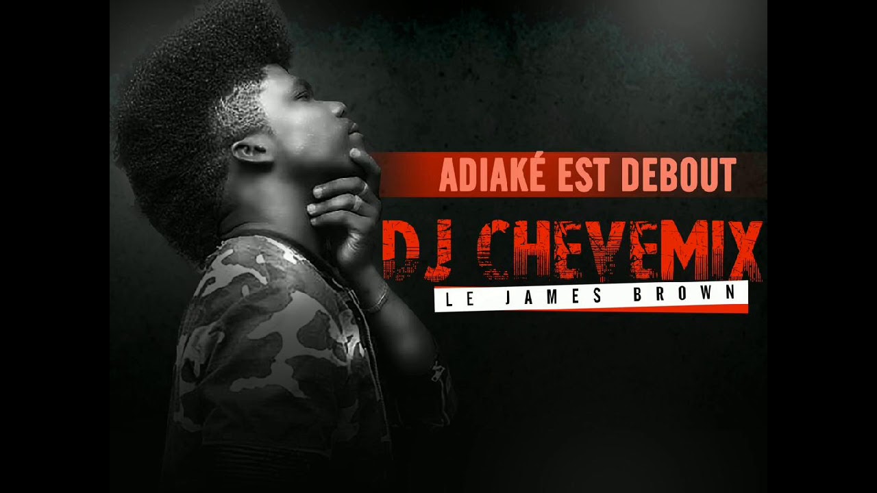 DJ CHEVEMIX ft ANDERSON 1ER & JOSE MORINO -ADIAKE EST DEBOUT