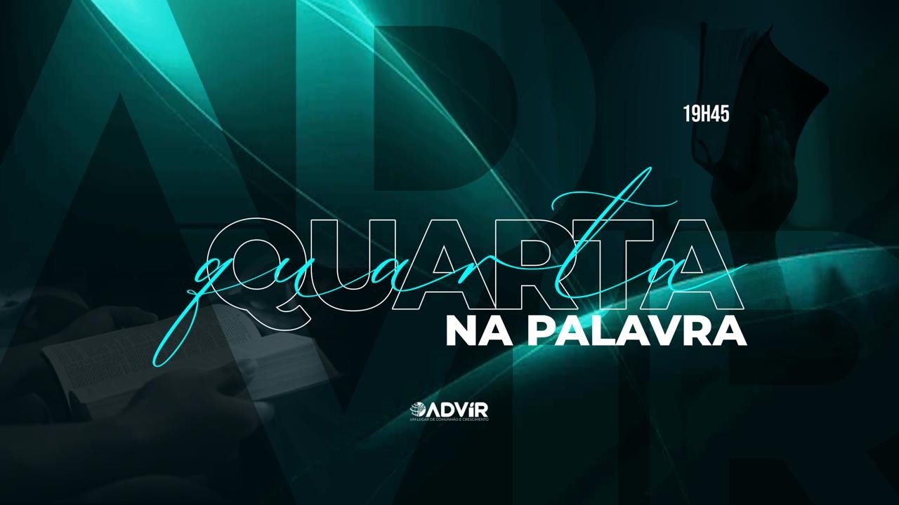 QUARTA DA PALAVRA I 19H45 - Pr. Junior Santos |  ADViR