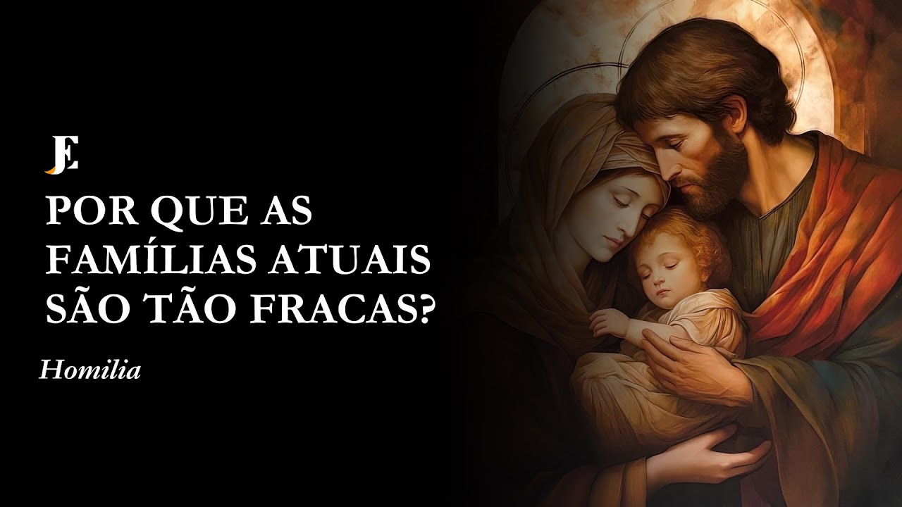 POR QUE AS FAMÍLIAS ATUAIS SÃO TÃO FRACAS - Homilia - Sagrada Família (2025) Manhã