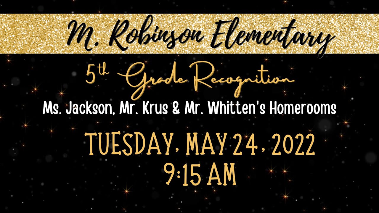 M. Robinson Elementary's 5th Grade Recognition Ceremony, Class of 2022! 🎉