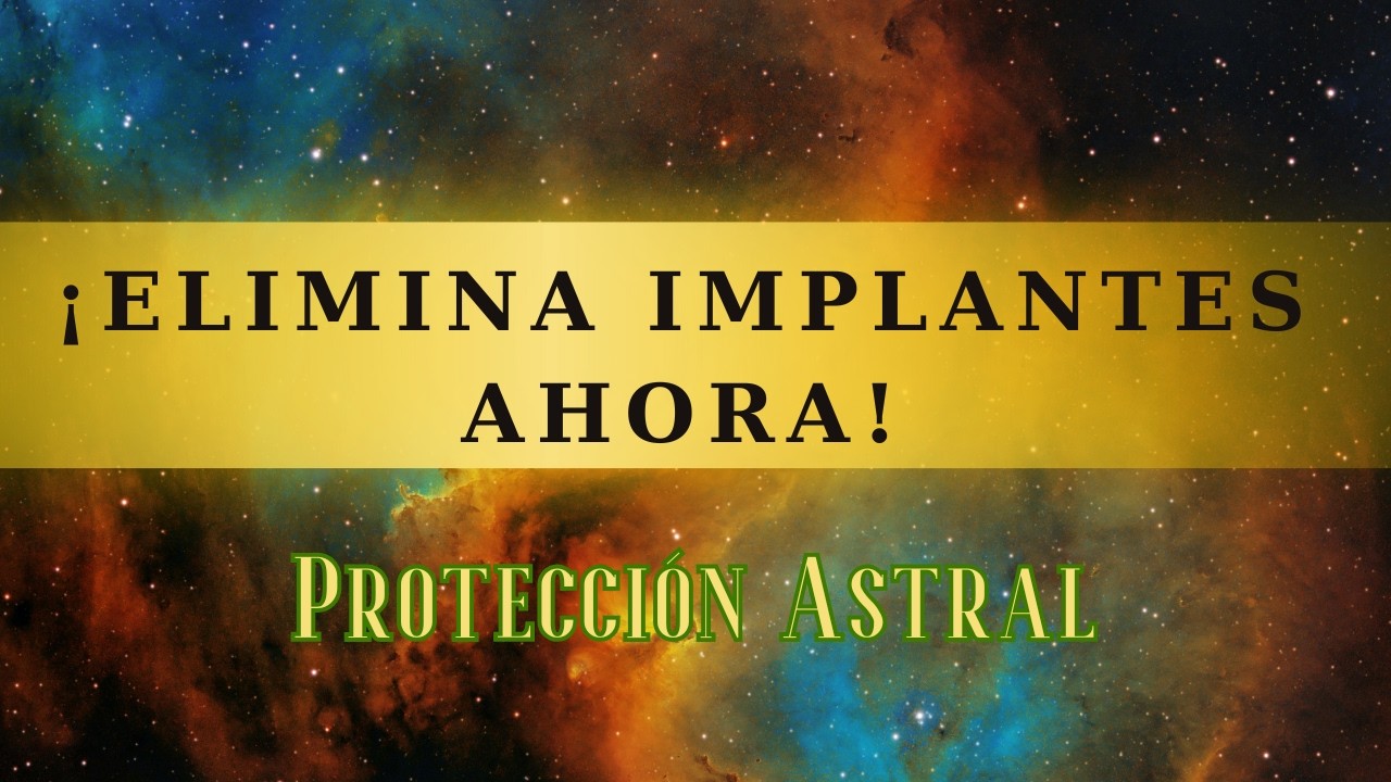 LIMPIEZA y REMOCIÓN de IMPLANTES MENTALES y CHIPS ENERGÉTICOS | Oración Poderosa de Liberación