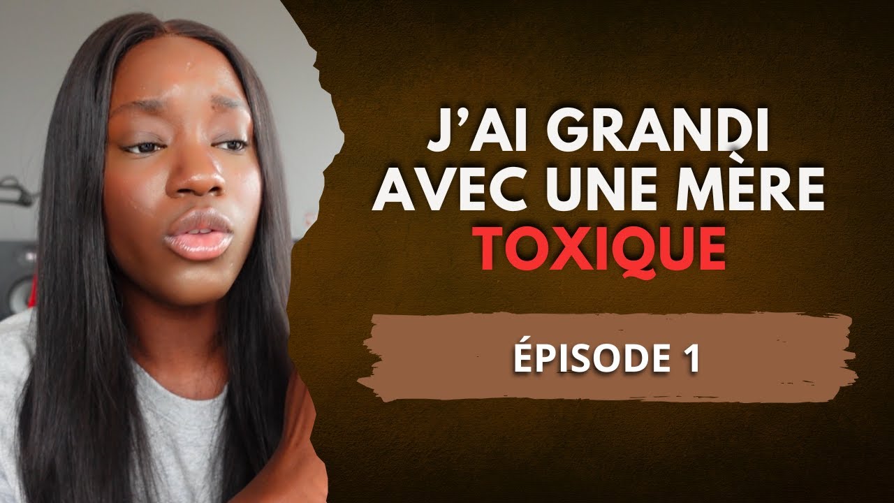 J'ai grandi avec une mère toxique