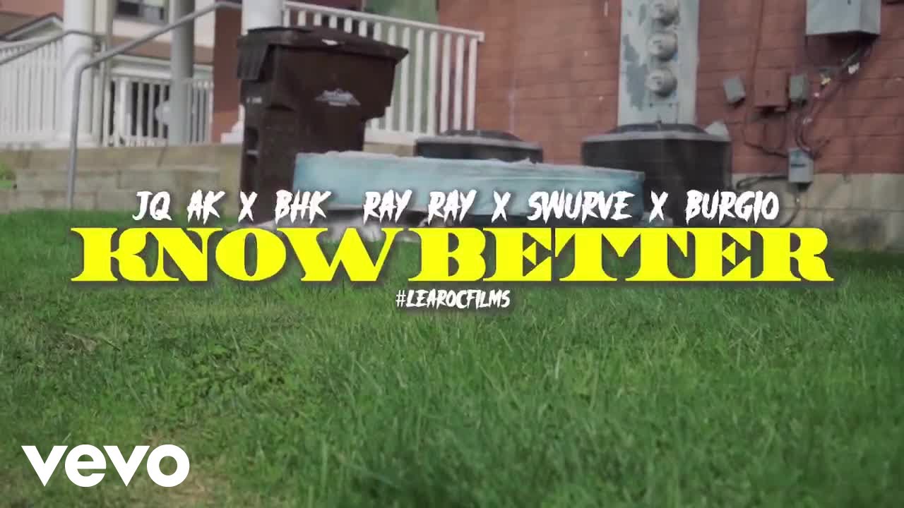 Tha Kamp, JQ AK, BHK RayRay, Swurve, Afterthisfriday - Know Better (Official Video)