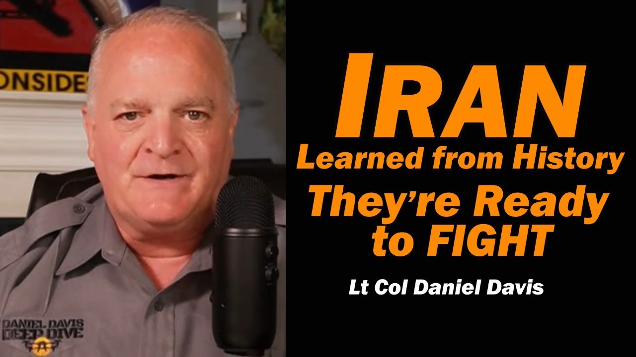 IRAN: Learned from History, They're READY to FIGHT /Lt Col Daniel Davis