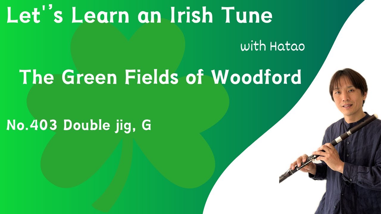 403 The Green Fields of Woodford (Double Jig, G)