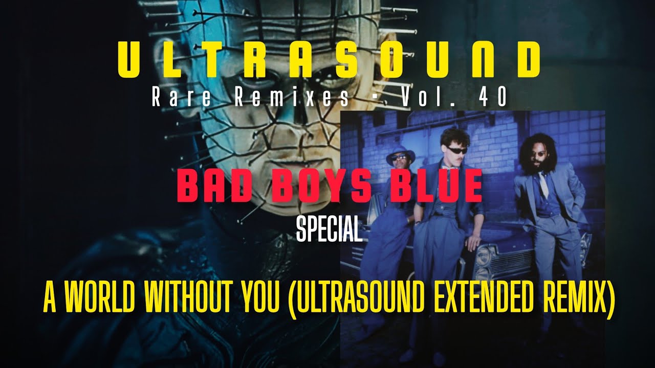A World Without You (Ultrasound Extended Remix) - Bad Boys Blue