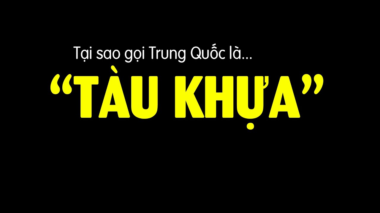 Tại sao Trung Quốc bị gọi là Tàu Khựa?