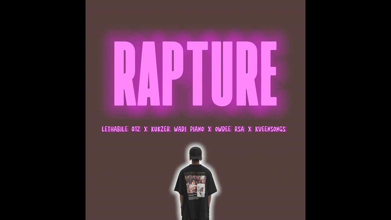 Lethabile012 , Kukzer Wadi Piano_012 , Owdee Rsa , Kveensongs - Rapture (Official Audio)