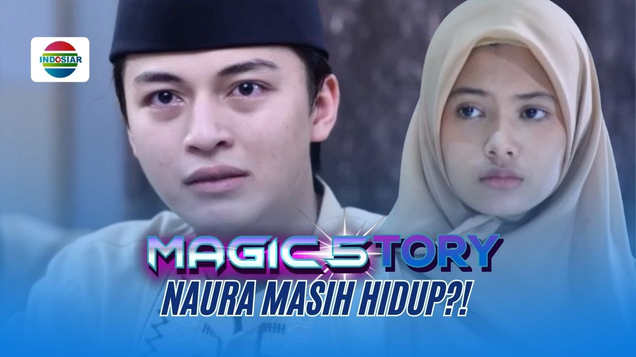 Rahsya Shock! Naura Masih Hidup? | Magic5tory - Episode 685