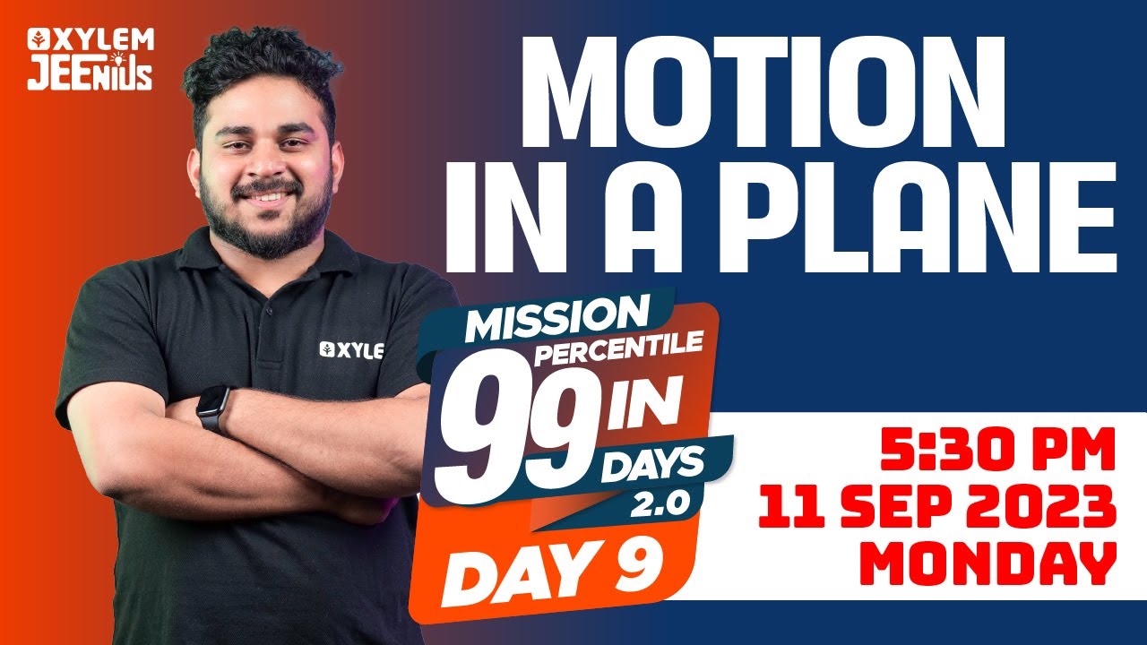 Motion In a Plane | Mission 99 2.0 - Day 9 | Xylem JEEnius