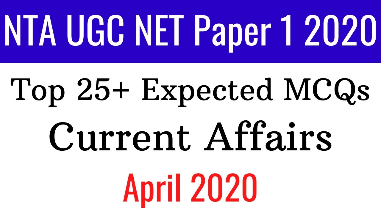(Mock TEST 44) (April 2020 Top 25+ Most Expected Current Affairs For NTA UGC NET Paper 1 2020)