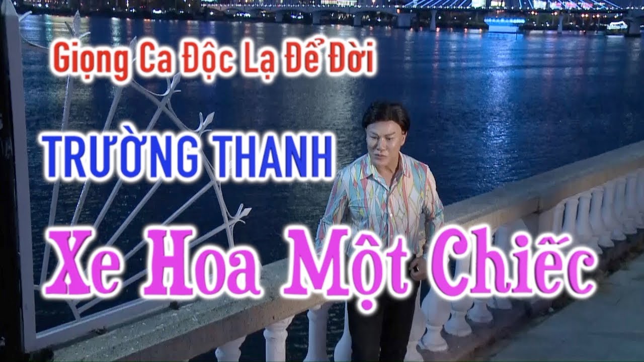 Giọng Ca Độc Lạ Để Đời - Trường Thanh | Xe Hoa Một Chiếc - ST:Hoàng Thi Thơ
