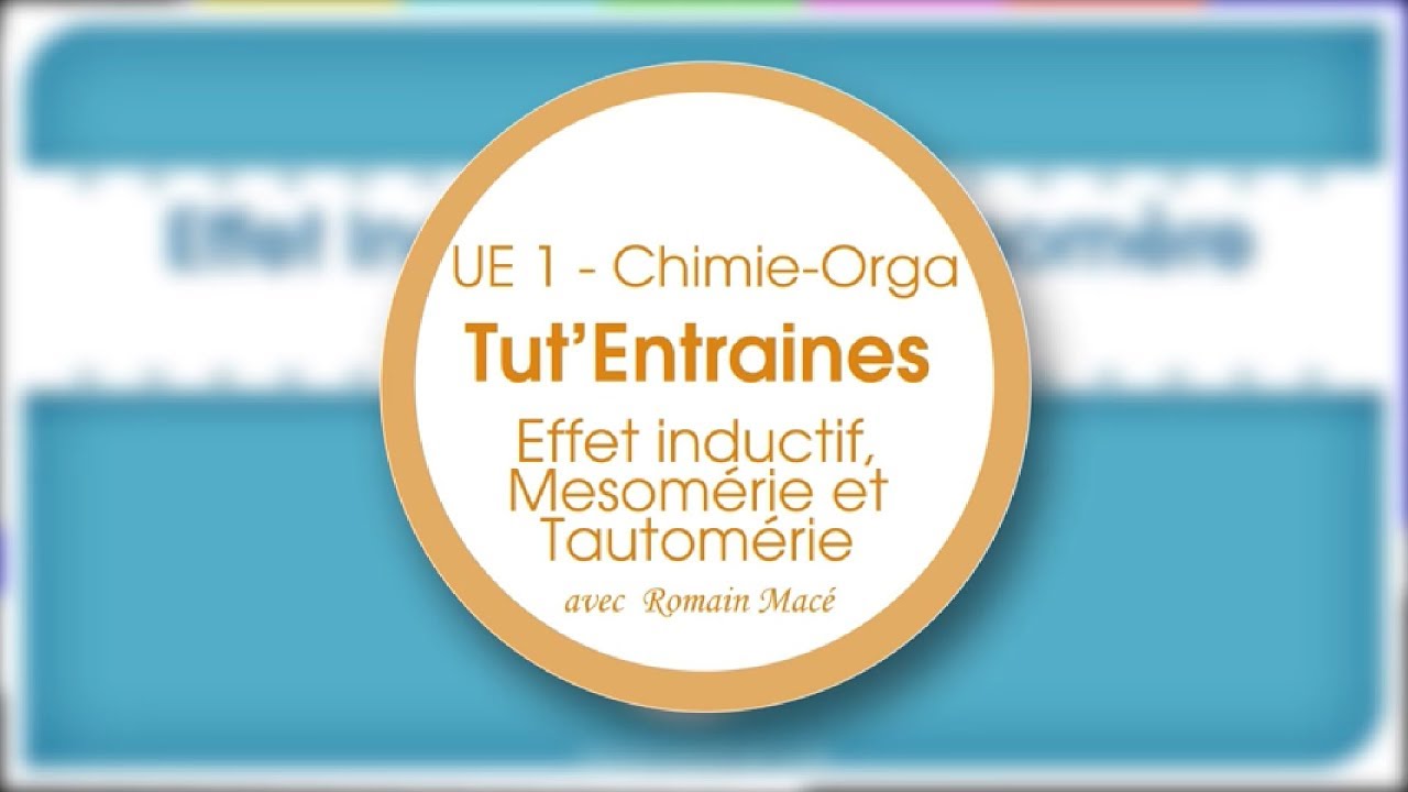 Tut'Entraines : Effet Inductif, Mesomérie et Tautomérie.