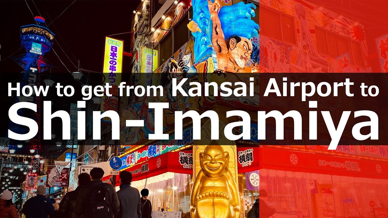 Kansai Airport to Shin-Imamiya │ Why not stay in the trendy Shin-Imamiya area?