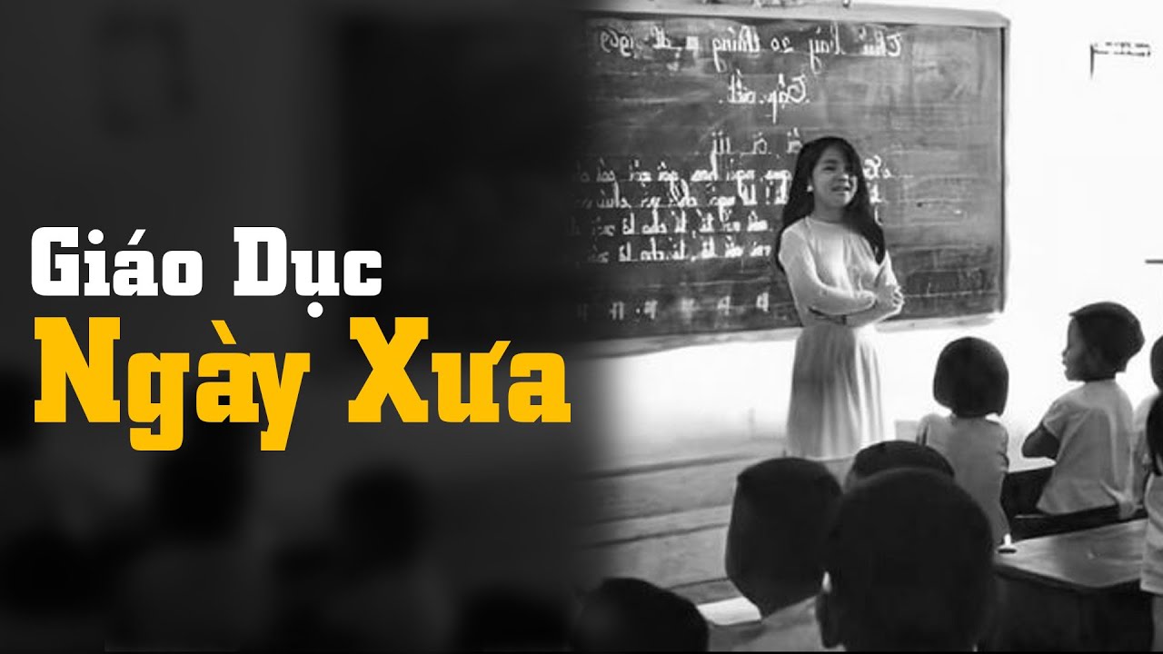 Giáo Dục Ngày Xưa - Sự Thay Đổi Trong Cách Dạy