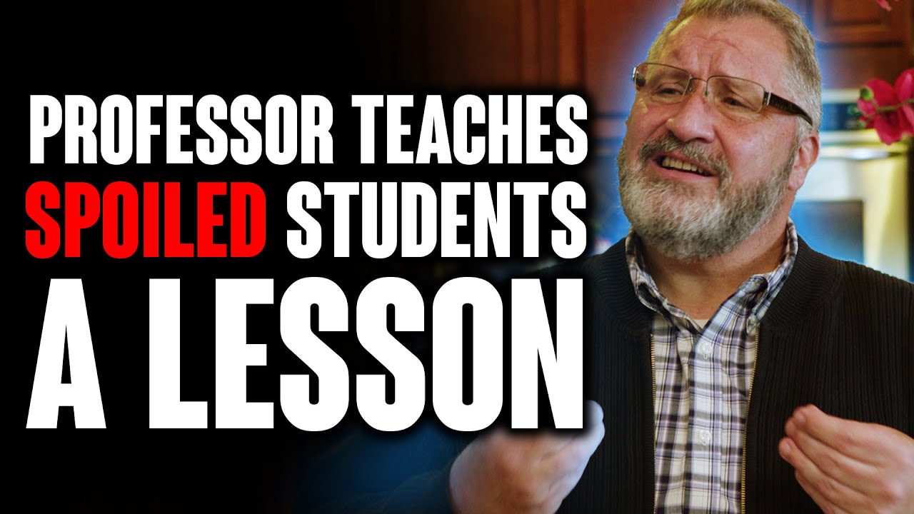 Professor teaches Spoiled Students a Lesson