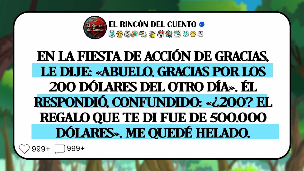 Le Agradecí A Mi Abuelo Por 200 Dólares, Pero Su Regalo En Realidad Era De 500 Mil.