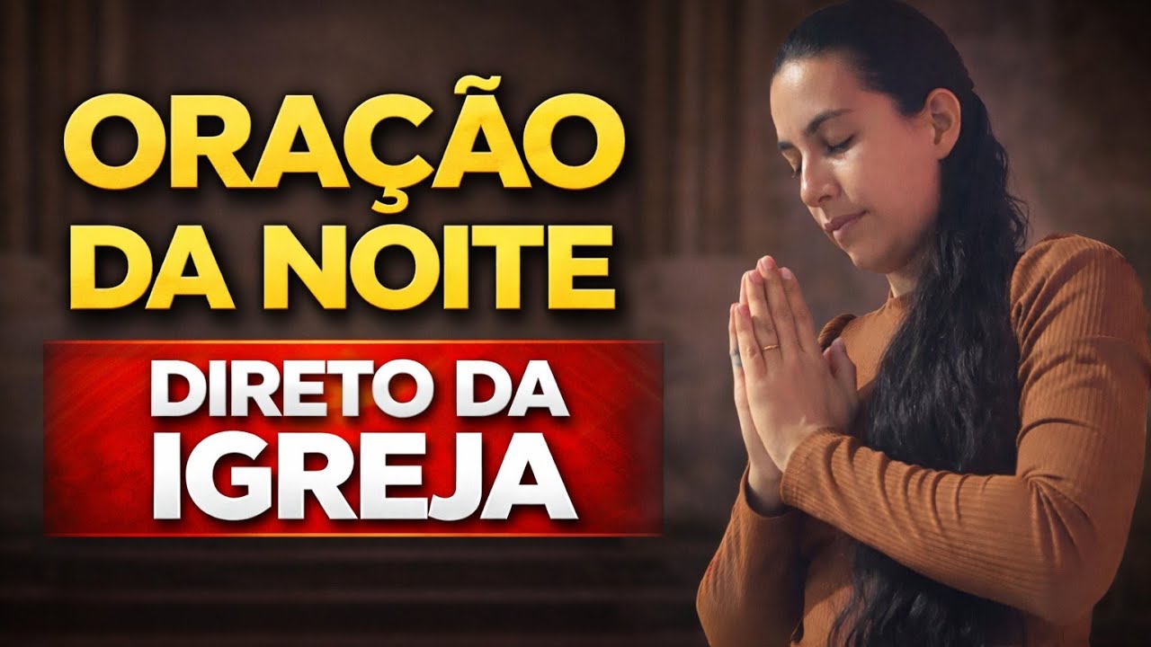 ORAÇÃO NOITE 02/03  -AO VIVO DIRETO DA IGREJA