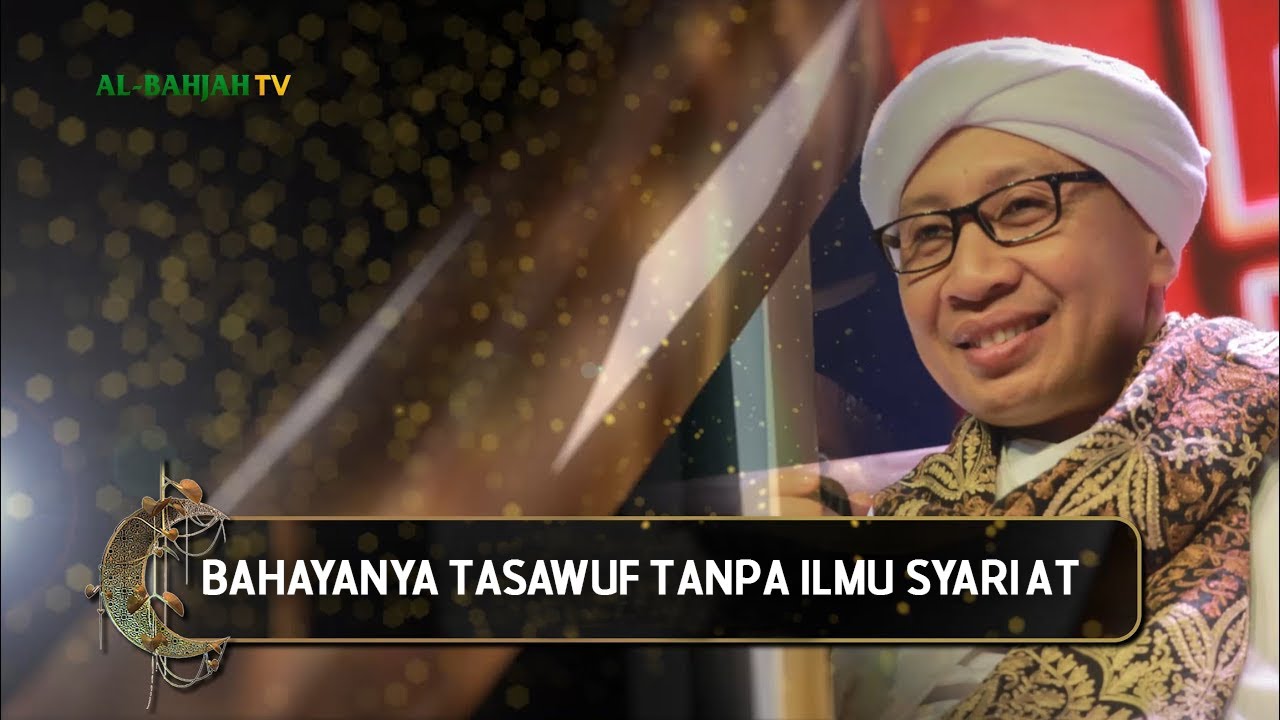 Bahayanya Tasawuf Tanpa Ilmu Syari'at | Hikmah Buya Yahya