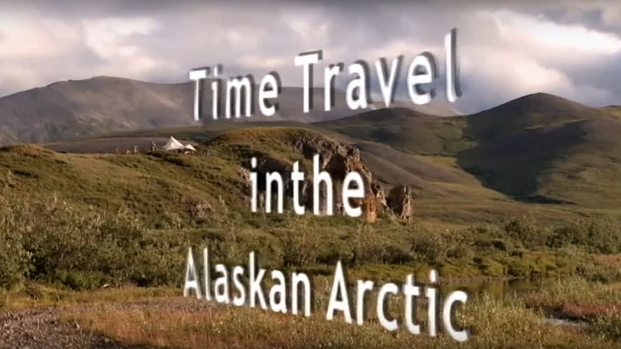 Time Travel in the Alaskan Arctic
