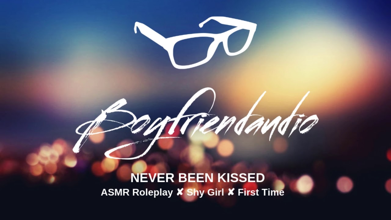 Never Been Kissed [Boyfriend Roleplay][Shy Girl] ASMR