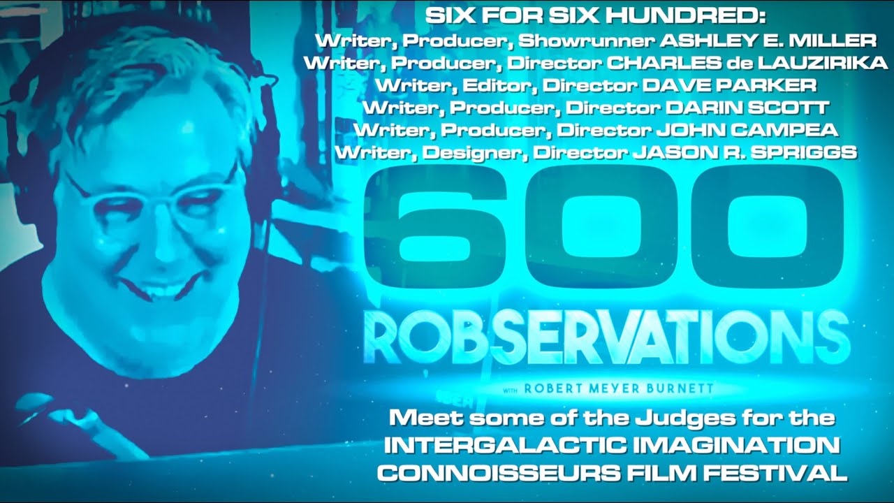 6 FOR 600...THE SIX HUNDREDTH EPISODE OF ROBSERVATIONS - THE SHOW ABOUT SOMETHING.