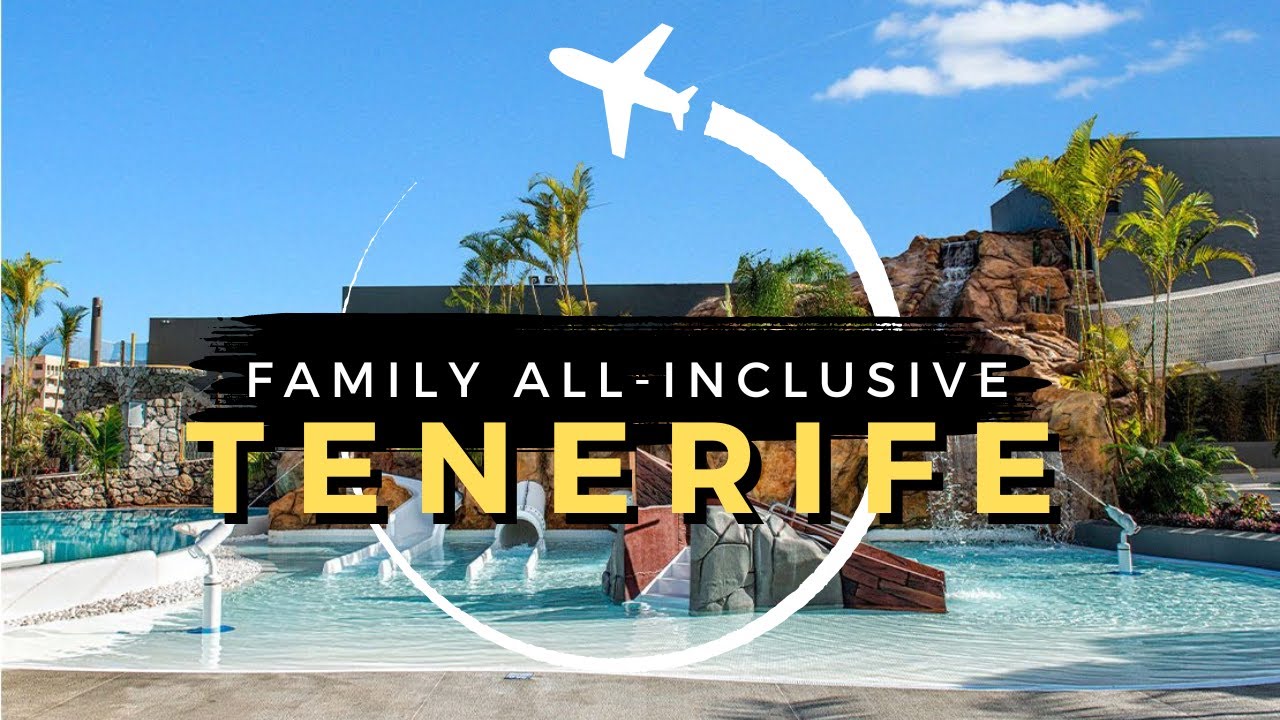 10 Best Family All-Inclusive Resorts in TENERIFE | Travel With Kids 2025