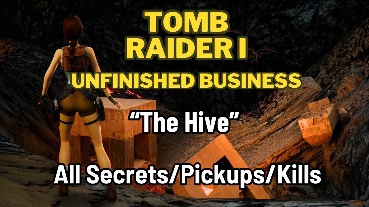 Tomb Raider 1 Unfinished Business - The Hive - All Secrets/Pickups/Kills