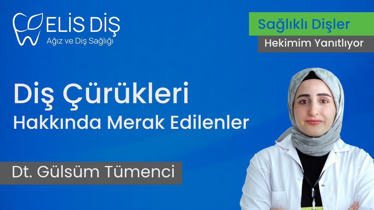 Diş Çürükleri Hakkında Merak Edilenler | Sağlıklı Dişler - Hekimim Yanıtlıyor Serisi | Elis Diş