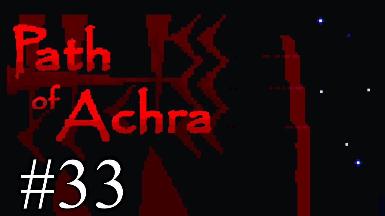 Path of Achra - Part 33