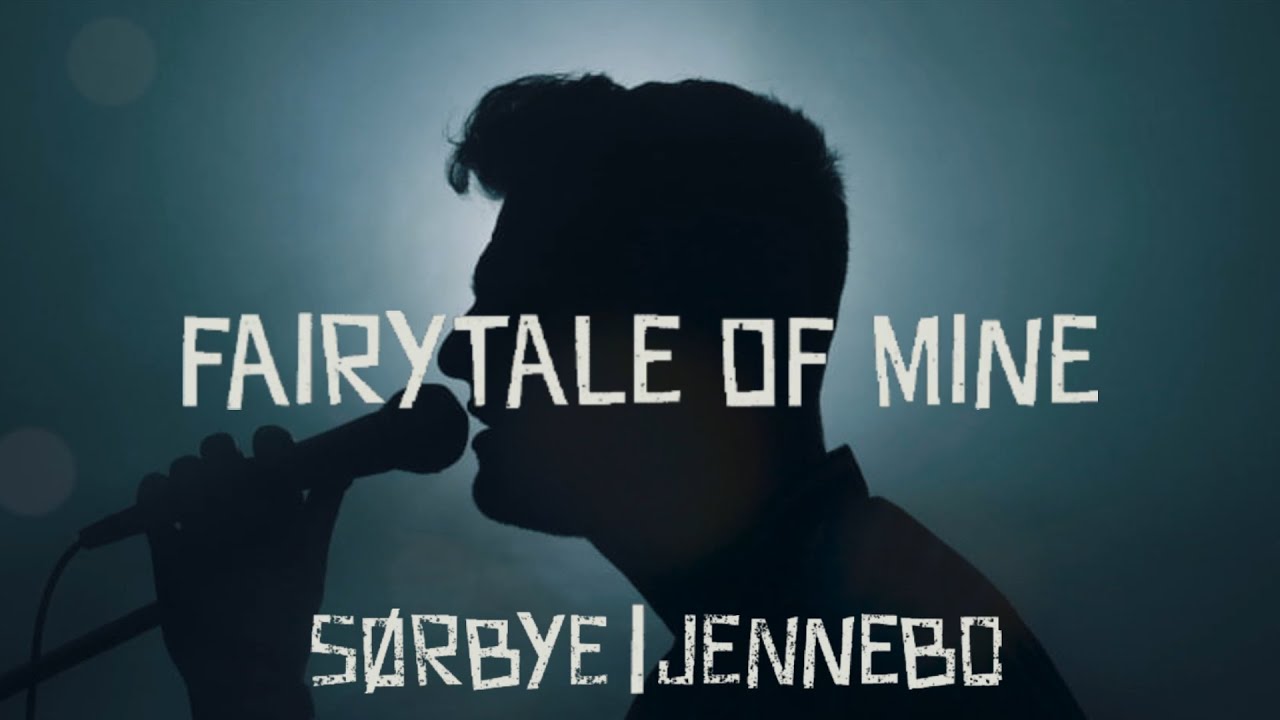 Sørbye | Jennebo - Fairytale Of Mine (Official Lyric Video)