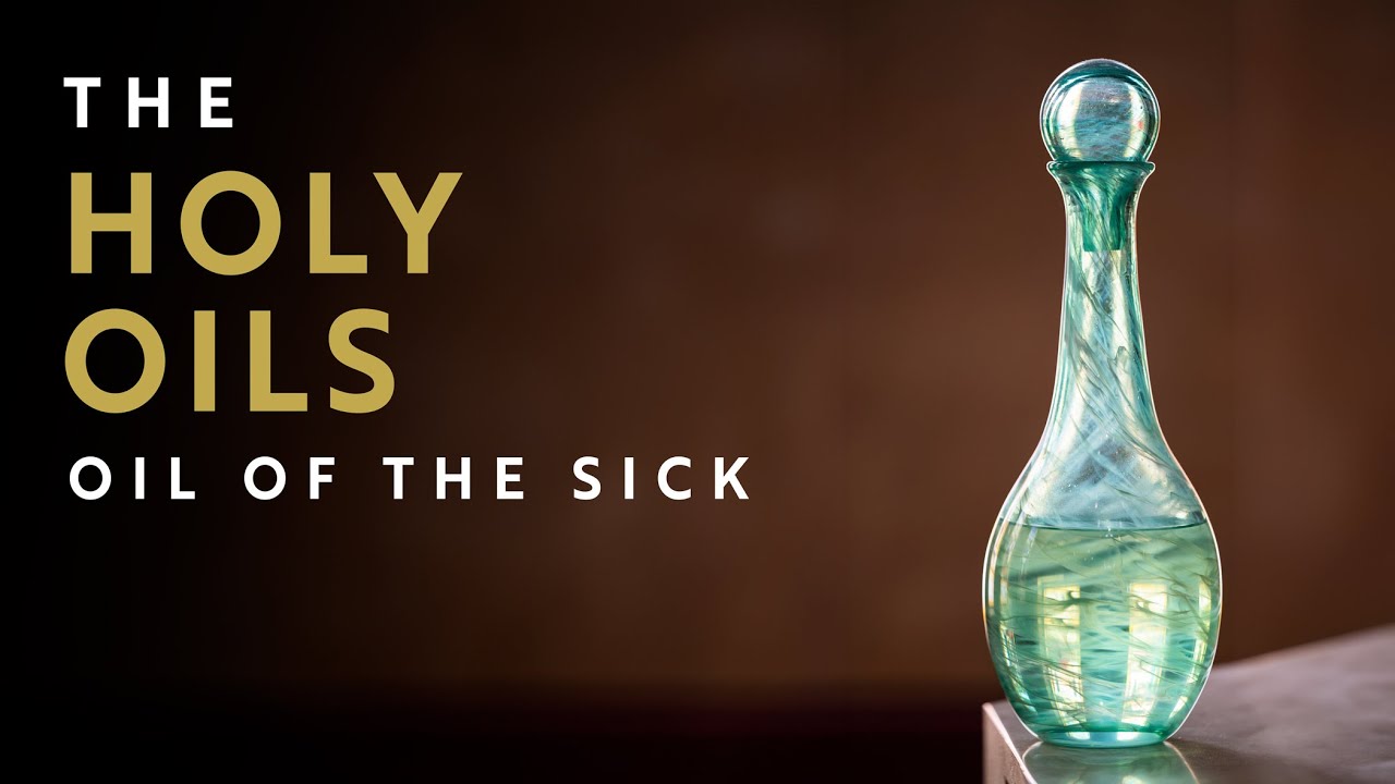 Understanding the Mystery: Father Thu explains the Oil of the Sick