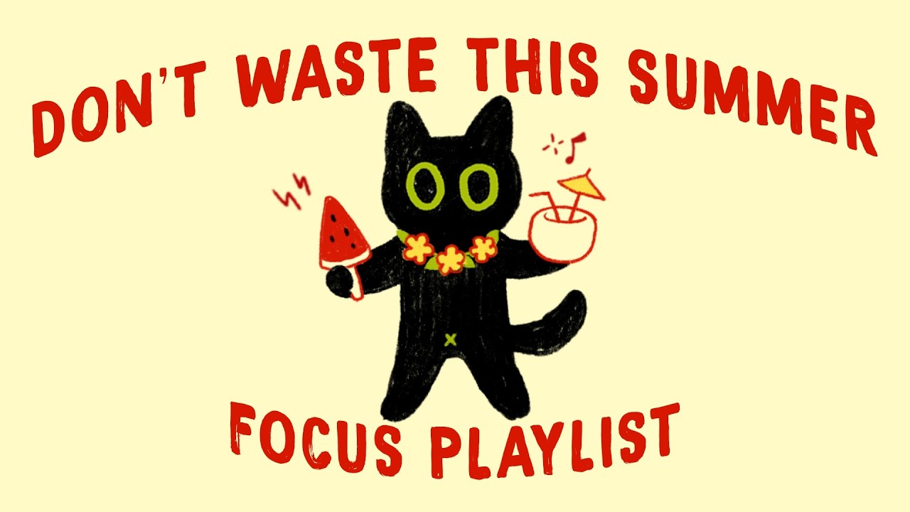 don't waste this summer (focus playlist to play when studying)