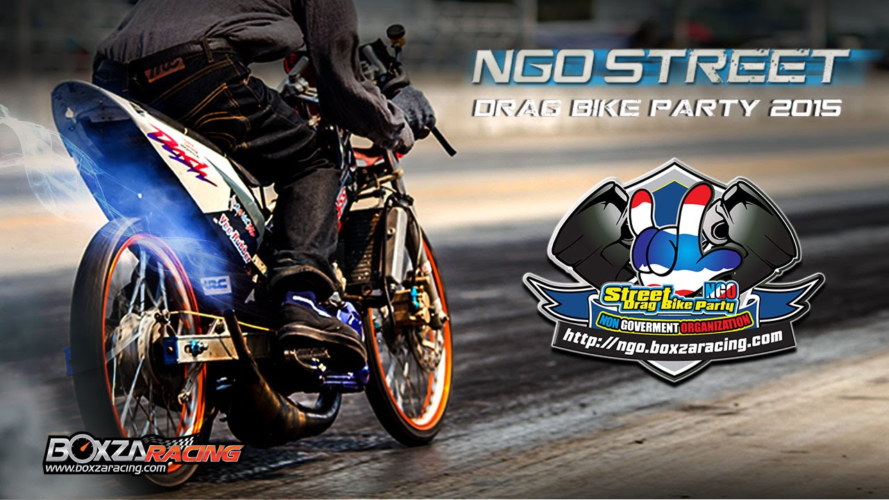 NGO Street Drag Bike Party 2015 สนามที่ 1 วันที่ 8 กุมภาพันธ์ 2558 By BoxzaRacing