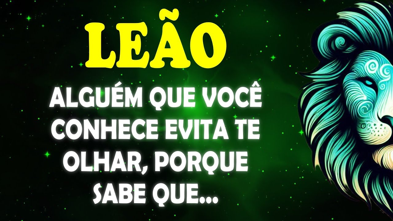 ♌ LEÃO 🦁 Alguém Que você conhece EVITA te olhar, porque sabe que... #signodeleão 