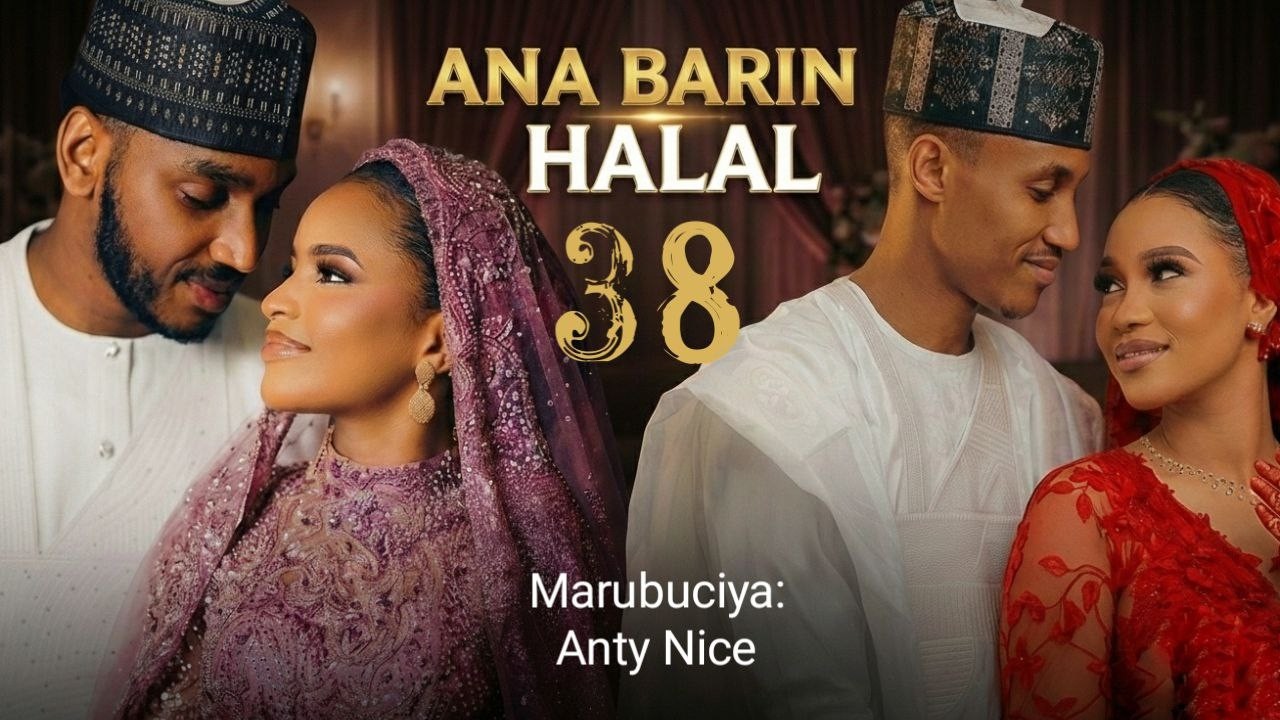 ANA BARIN HALAL part 38 Hausa Novel