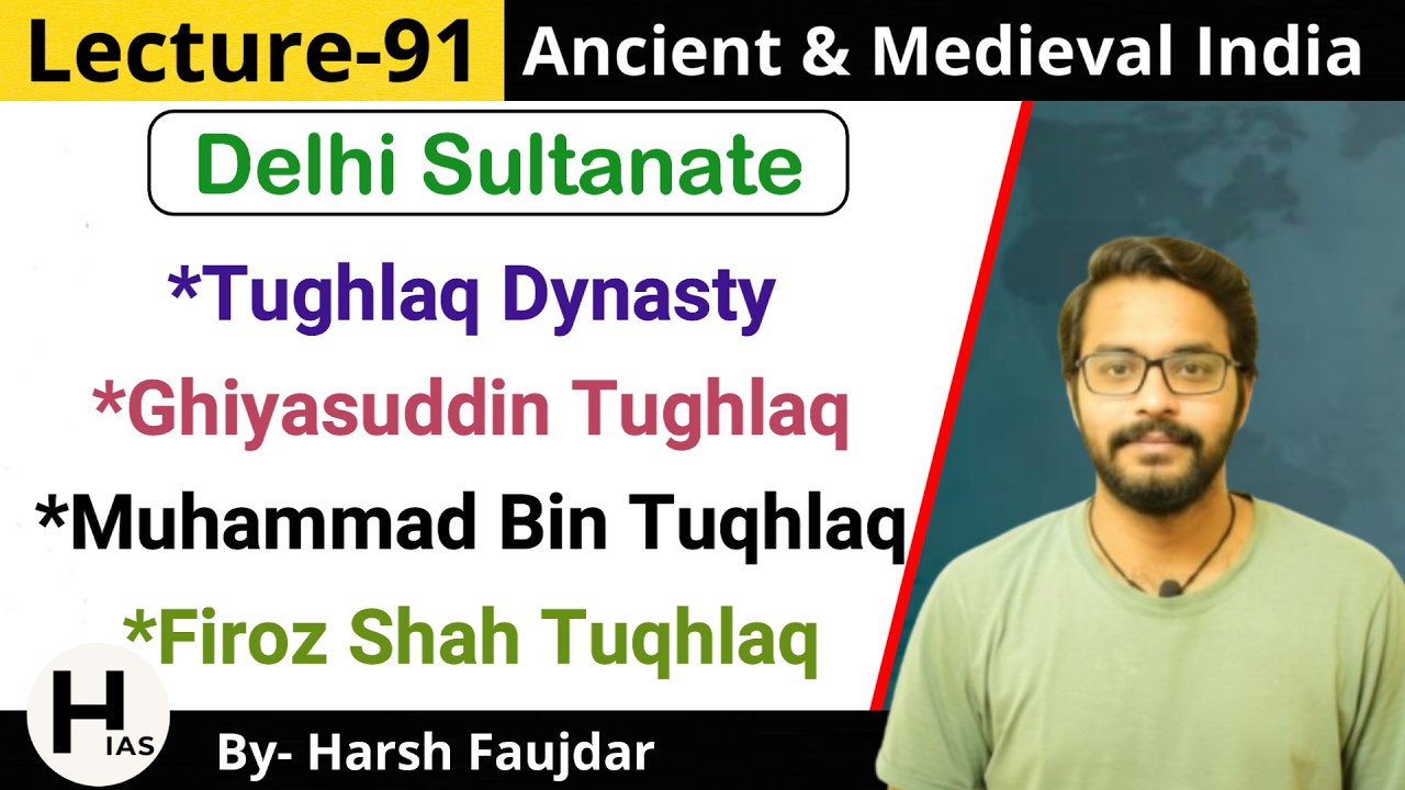 M91: Tughlaq Dynasty - Ghiyasuddin, Mohammad Bin Tughlaq & Firoz Shah | Medieval India for UPSC
