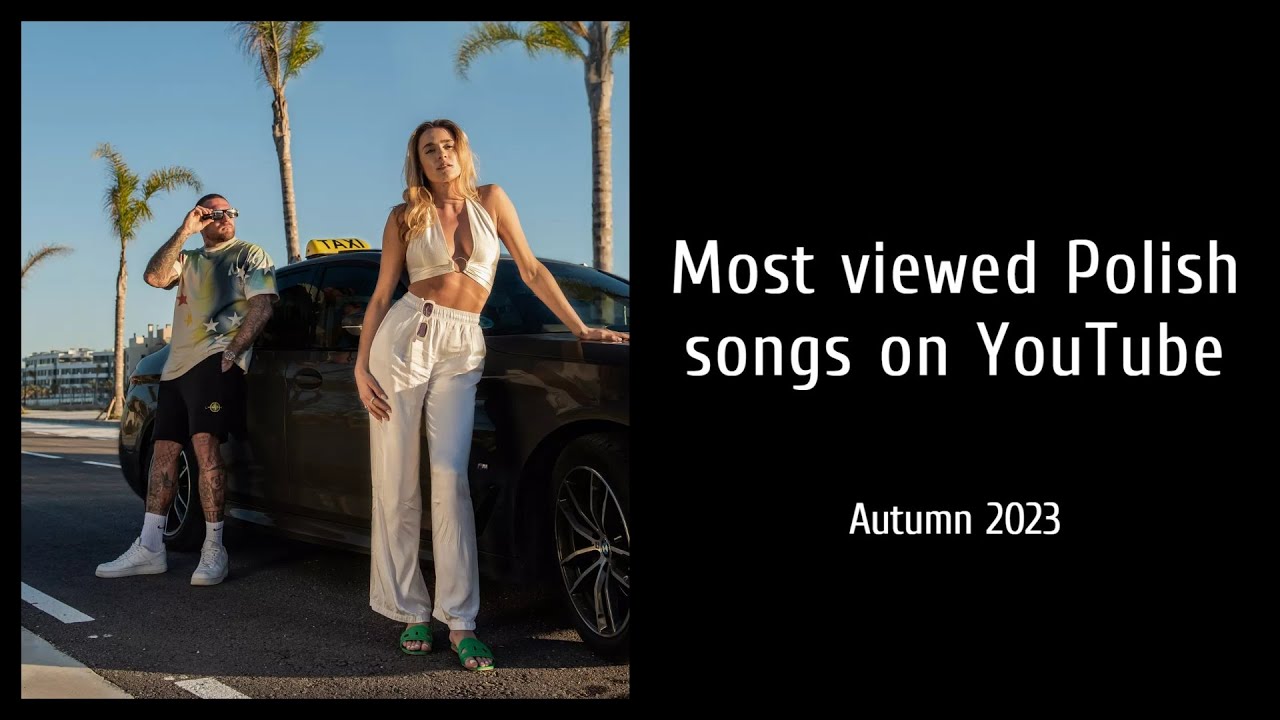 Most Viewed Polish Songs on YouTube - Autumn 2023