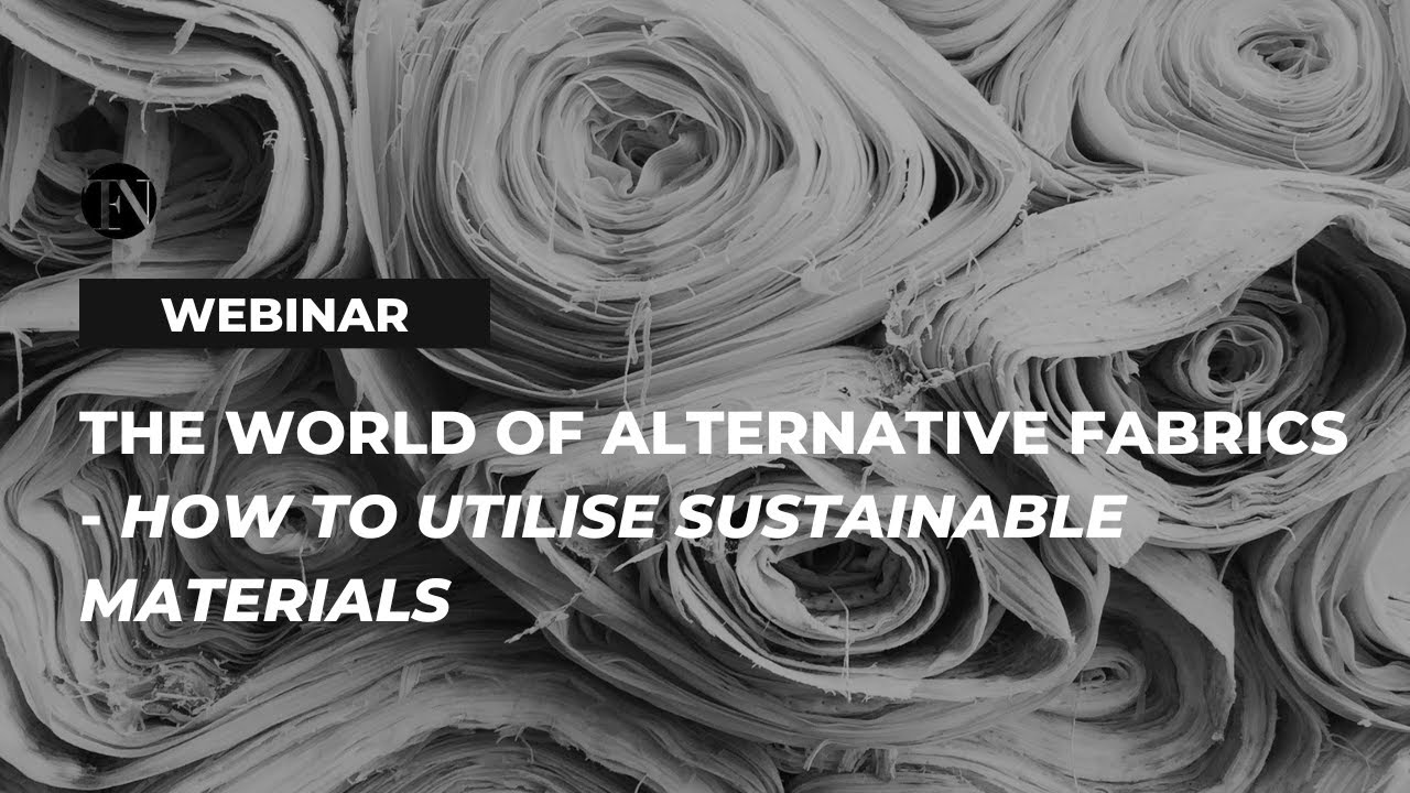 The World of Alternative Fabrics – How to Utilise Sustainable Materials