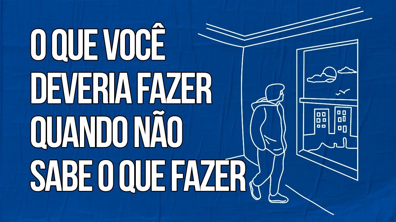 A &Uacute;NICA coisa que voc&ecirc; deveria fazer quando n&atilde;o sabe o que fazer