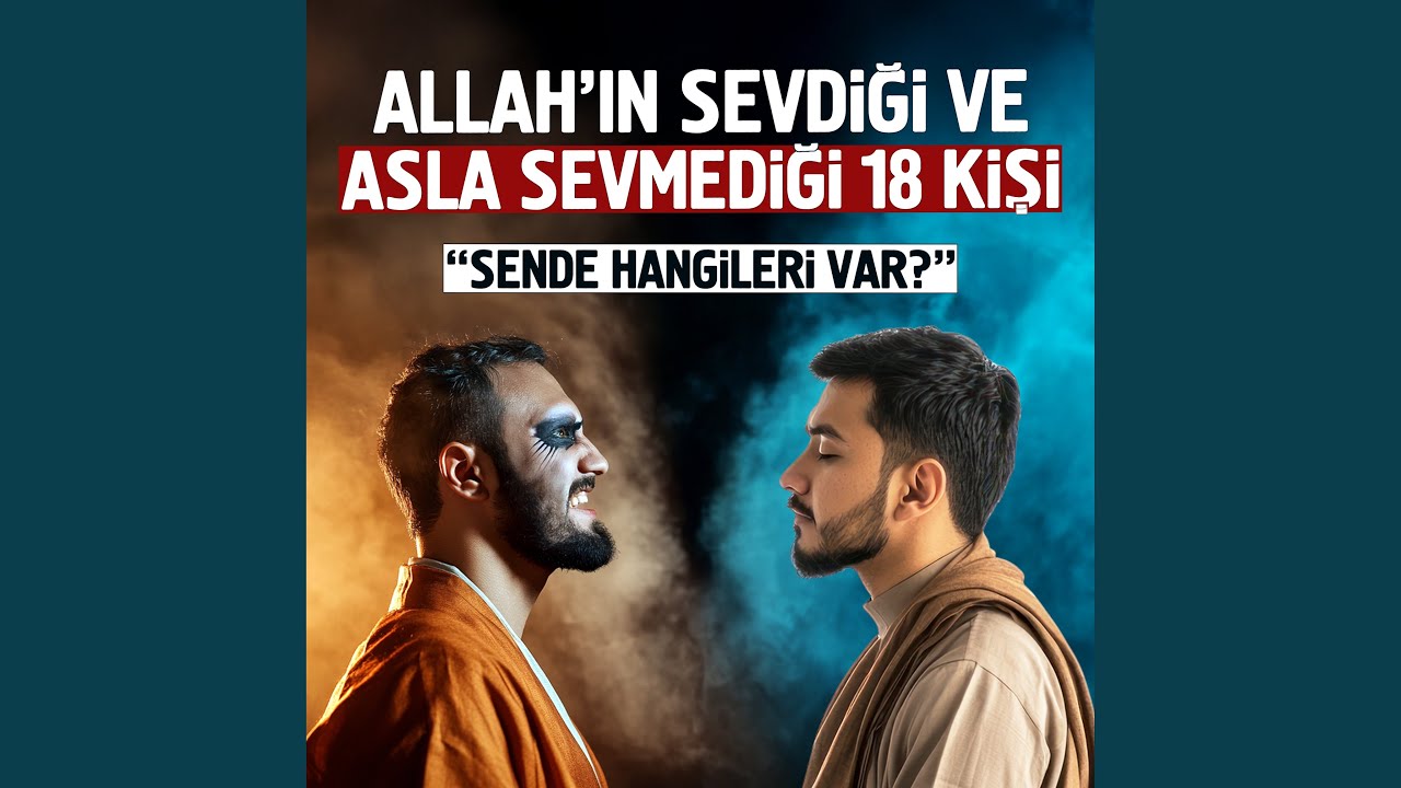 Allah'ın Sevdiği Ve Asla Sevmediği 18 Kişi