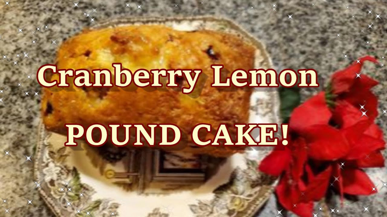 Cranberry Lemon Poundcake!