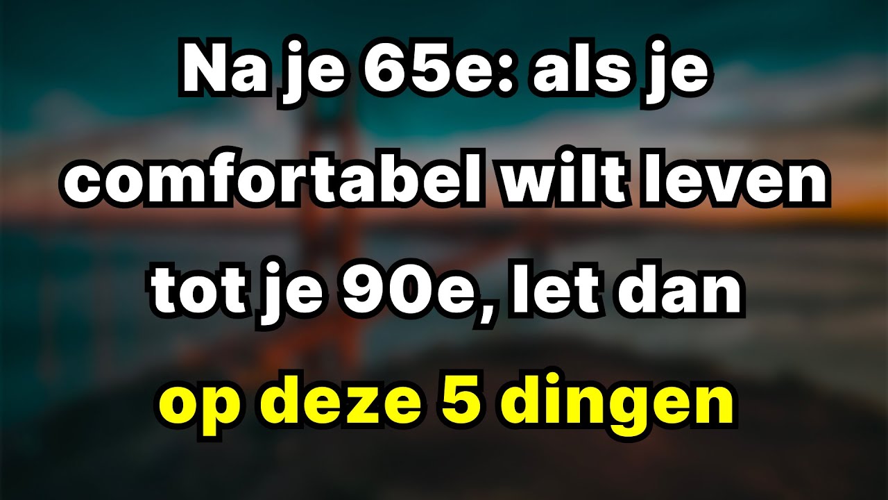 5 dingen om te doen na je 65e als je aangenaam en gelukkig wilt leven
