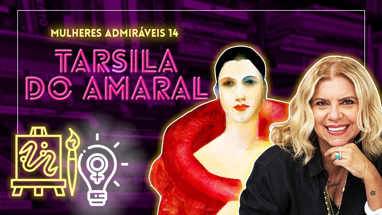 MULHERES ADMIRÁVEIS #14 | TARSILA DO AMARAL