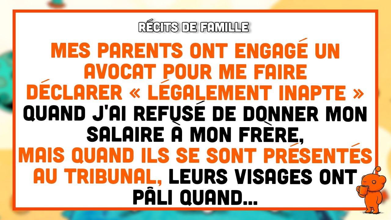 Mes parents ont engagé un avocat pour me faire déclarer inapte quand j’ai refusé d’aider mon frère.