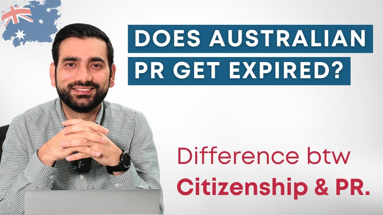 Does Australian PR Get Expired? | Difference btw Citizenship & PR